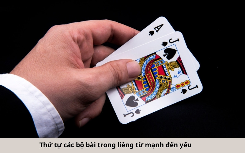 Thứ tự các bộ bài trong liêng từ mạnh đến yếu