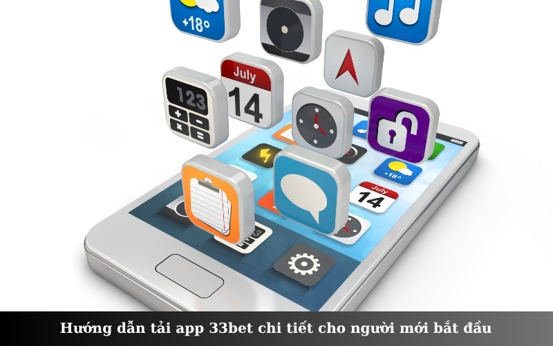 Hướng dẫn tải app 33bet chi tiết cho người mới bắt đầu sử dụng điện thoại