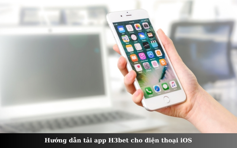 Hướng dẫn tải app H3bet cho điện thoại iOS