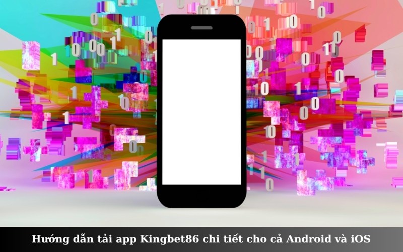 Hướng dẫn tải app Kingbet86 chi tiết cho cả Android và iOS
