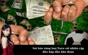 Soi kèo vòng loại Euro với nhiều cặp đấu hấp dẫn khó đoán